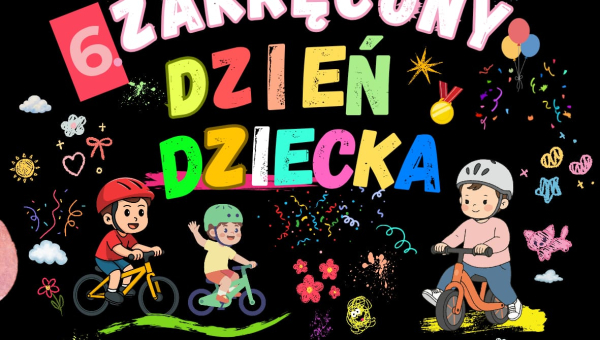 VI ZAKRĘCONY DZIEŃ DZIECKA - 31 maja 2026r. - podsumowanie